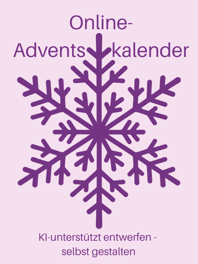 Grafik eines Schneeflockenkristalls als Anspielung auf die Adventszeit, darüber der Schriftzug Online-Adventskalender, KI-unterstützt entwerfen - selbst gestalten