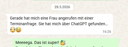 Chatverlauf aus dem Messenger mit der Nachricht: Gerade hat mich eine Frau angerufen mit einer Terminanfrage. Sie hat mich über ChatGPT gefunden... Mega, das ist super. 